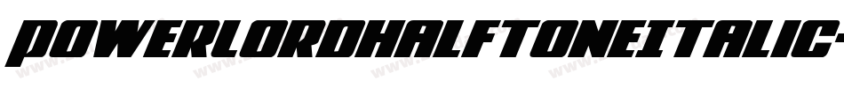 PowerLordHalftoneItalic-KmwA字体转换