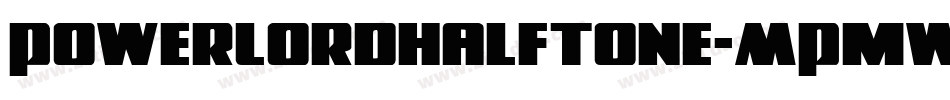 PowerLordHalftone-MPmw字体转换