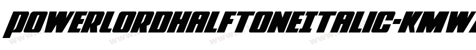 PowerLordHalftoneItalic-KmwA字体转换