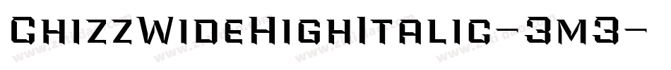 ChizzWideHighItalic-3m3字体转换