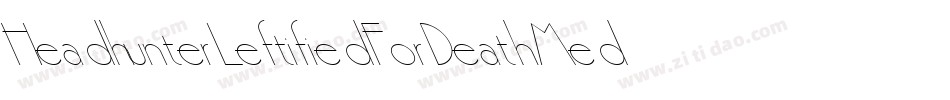 HeadhunterLeftifiedForDeathMedium-51na字体转换