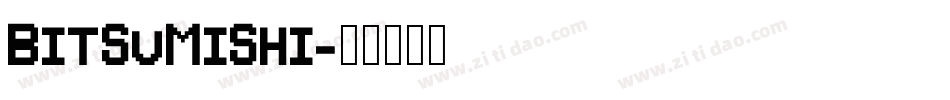 BITSUMISHI字体转换