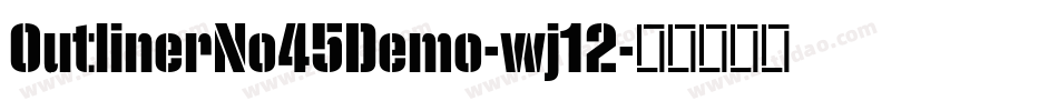 OutlinerNo45Demo-wj12字体转换 OutlinerNo45Demo-wj12字体转换