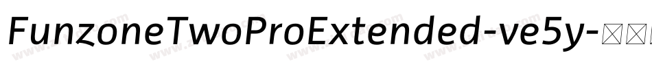 FunzoneTwoProExtended-ve5y字体转换 FunzoneTwoProExtended-ve5y字体转换