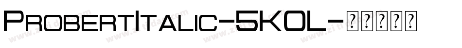 ProbertItalic-5K0L字体转换