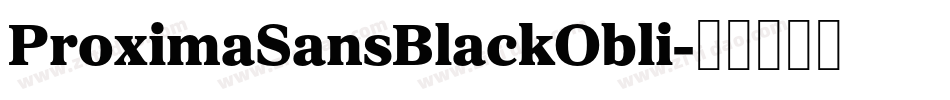 ProximaSansBlackObli字体转换