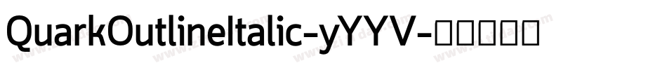 QuarkOutlineItalic-yYYV字体转换