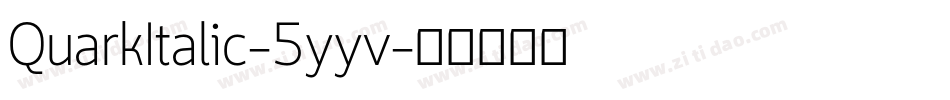 QuarkItalic-5yyv字体转换