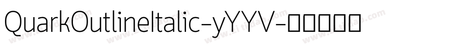 QuarkOutlineItalic-yYYV字体转换