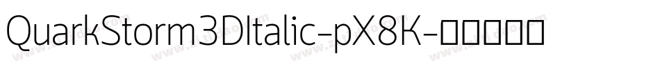 QuarkStorm3DItalic-pX8K字体转换
