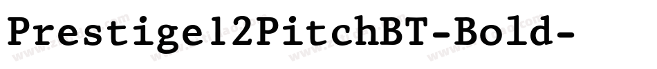 Prestige12PitchBT-Bold字体转换