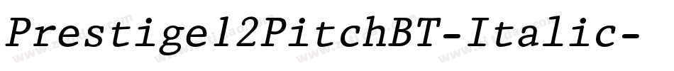 Prestige12PitchBT-Italic字体转换