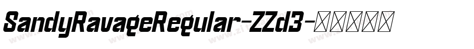 SandyRavageRegular-ZZd3字体转换 SandyRavageRegular-ZZd3字体转换
