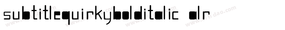 SubtitleQuirkyBoldItalic-AlR7字体转换