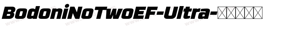 BodoniNoTwoEF-Ultra字体转换