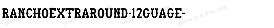 RanchoExtraRound-12guage字体转换