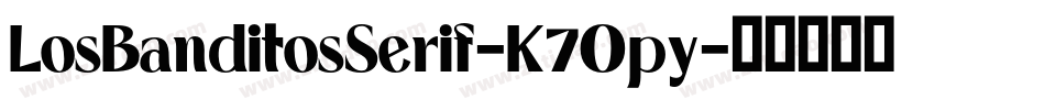 LosBanditosSerif-K7Opy字体转换 LosBanditosSerif-K7Opy字体转换