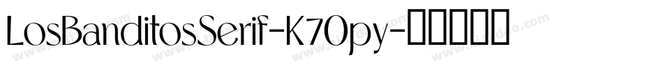 LosBanditosSerif-K7Opy字体转换 LosBanditosSerif-K7Opy字体转换