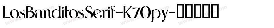 LosBanditosSerif-K7Opy字体转换 LosBanditosSerif-K7Opy字体转换