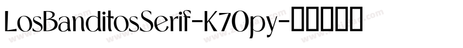 LosBanditosSerif-K7Opy字体转换 LosBanditosSerif-K7Opy字体转换