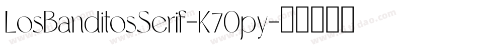 LosBanditosSerif-K7Opy字体转换 LosBanditosSerif-K7Opy字体转换