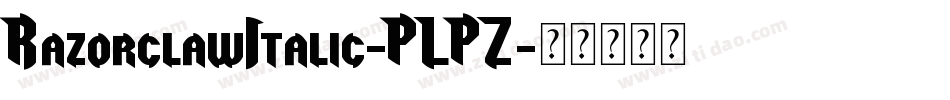 RazorclawItalic-PLPZ字体转换