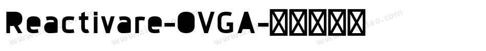 Reactivare-OVGA字体转换