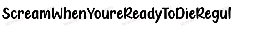 ScreamWhenYoureReadyToDieRegular-6AjD字体转换