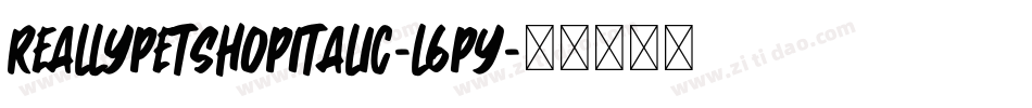 ReallyPetshopItalic-l6py字体转换