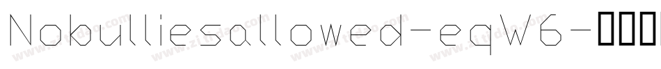 Nobulliesallowed-eqW6字体转换