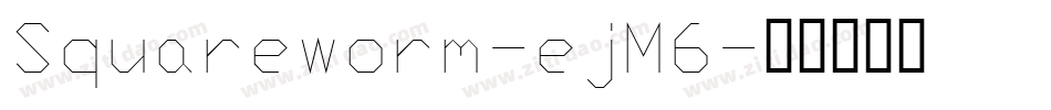 Squareworm-ejM6字体转换
