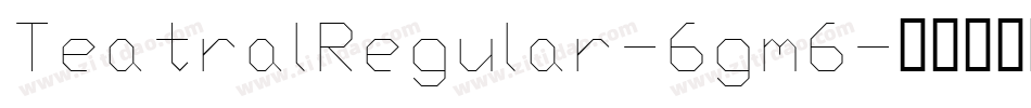 TeatralRegular-6gm6字体转换