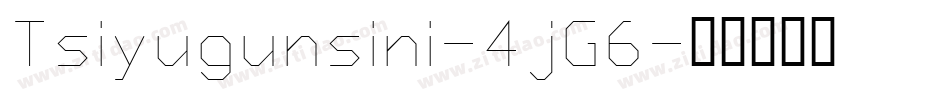Tsiyugunsini-4jG6字体转换