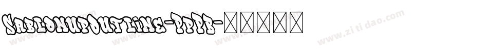 SablonupOutline-PpPB字体转换