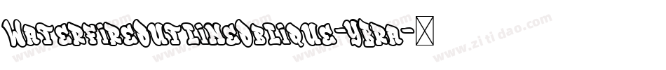 WaterfireOutlineOblique-YBra字体转换