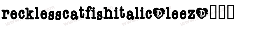 RecklessCatfishItalic-leeZ字体转换
