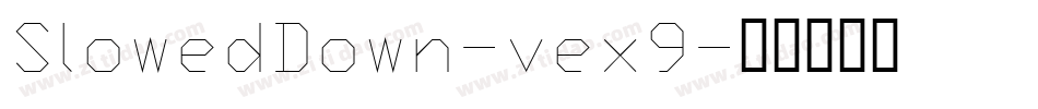 SlowedDown-vex9字体转换