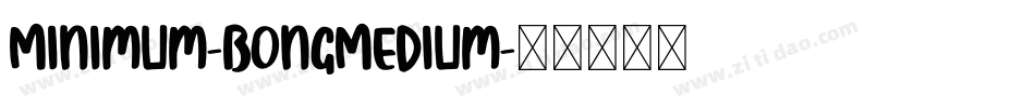 Minimum-BongMedium字体转换