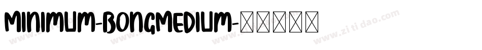 Minimum-BongMedium字体转换
