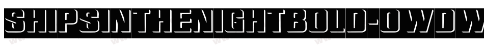 ShipsInTheNightBold-0WdWo字体转换 ShipsInTheNightBold-0WdWo字体转换