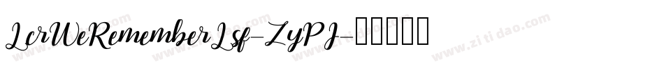 LcrWeRememberLsf-ZyPJ字体转换