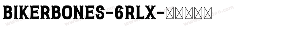 Bikerbones-6Rlx字体转换