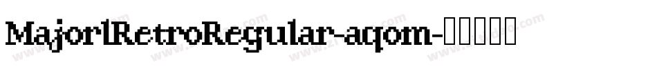 MajorlRetroRegular-aqom字体转换