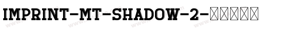 Imprint-MT-Shadow-2字体转换