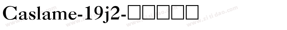Caslame-19j2字体转换