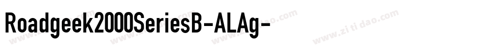 Roadgeek2000SeriesB-ALAg字体转换 Roadgeek2000SeriesB-ALAg字体转换