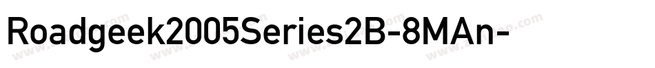 Roadgeek2005Series2B-8MAn字体转换 Roadgeek2005Series2B-8MAn字体转换