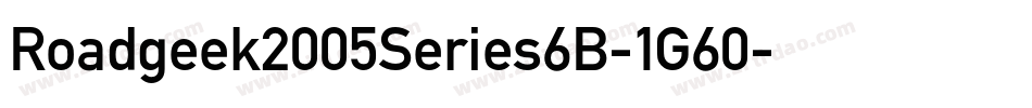 Roadgeek2005Series6B-1G60字体转换 Roadgeek2005Series6B-1G60字体转换