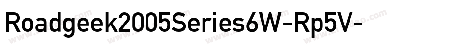 Roadgeek2005Series6W-Rp5V字体转换 Roadgeek2005Series6W-Rp5V字体转换