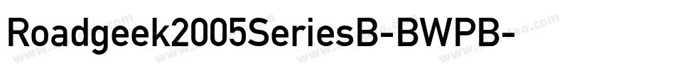 Roadgeek2005SeriesB-BWPB字体转换 Roadgeek2005SeriesB-BWPB字体转换